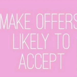 Make me reasonable offers